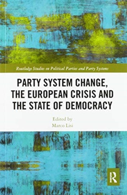 Book cover of: Party System Change, the European Crisis and the State of Democracy