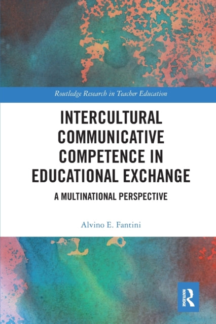 Book cover of: Intercultural Communicative Competence in Educational Exchange. By: Alvino E. Fantini