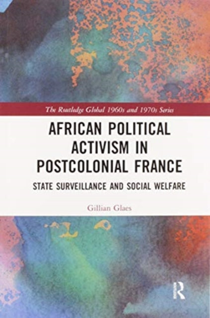 Book cover of: African Political Activism in Postcolonial France. By: Gillian Glaes