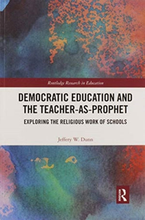 Democratic Education and the Teacher-As-Prophet