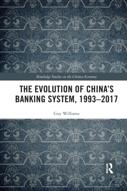 Book cover of: Evolution of China's Banking System, 1993–2017. By: Guy Williams