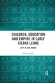 Book cover of: Children, Education and Empire in Early Sierra Leone. By: Katrina Keefer