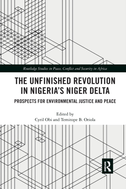 Book cover of: Unfinished Revolution in Nigeria’s Niger Delta