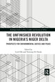 Book cover of: Unfinished Revolution in Nigeria’s Niger Delta