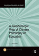 Book cover of: Kaleidoscopic View of Chinese Philosophy of Education. By: Ruyu Hung