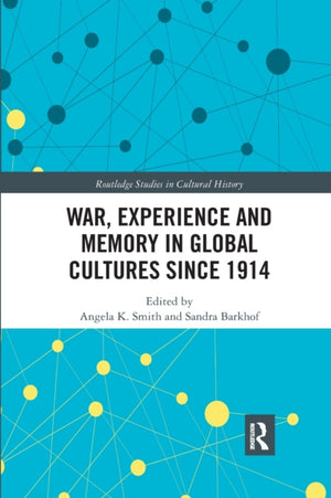 War Experience and Memory in Global Cultures Since 1914