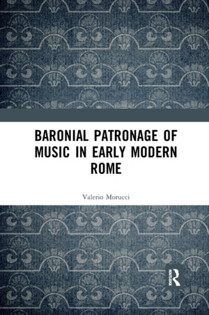 Baronial Patronage of Music in Early Modern Rome