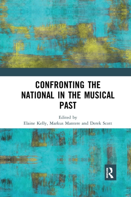 Book cover of: Confronting the National in the Musical Past