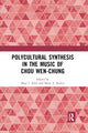 Book cover of: Polycultural Synthesis in the Music of Chou Wen-chung