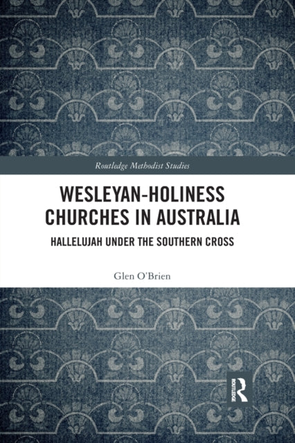 Book cover of: Wesleyan-Holiness Churches in Australia. By: Glen O'Brien
