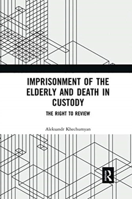 Book cover of: Imprisonment of the Elderly and Death in Custody. By: Aleksandr Khechumyan