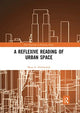 Book cover of: Reflexive Reading of Urban Space. By: Mona A. Abdelwahab