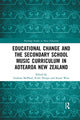 Book cover of: Educational Change and the Secondary School Music Curriculum in Aotearoa New Zealand
