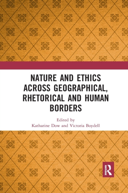 Book cover of: Nature and Ethics Across Geographical, Rhetorical and Human Borders. By: Katharine Dow