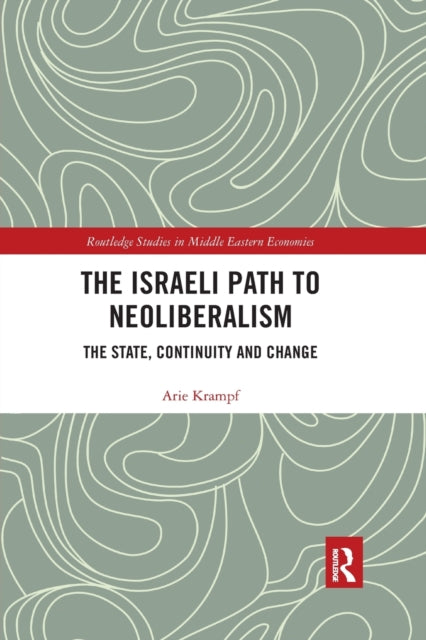 Book cover of: Israeli Path to Neoliberalism. By: Arie Krampf