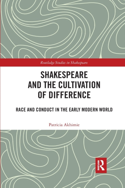 Book cover of: Shakespeare and the Cultivation of Difference. By: Patricia Akhimie