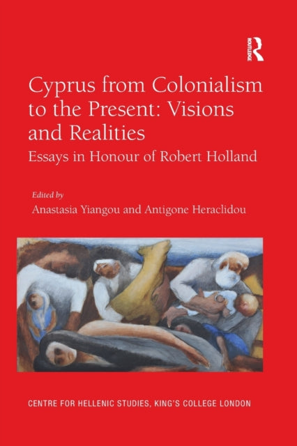 Book cover of: Cyprus from Colonialism to the Present: Visions and Realities