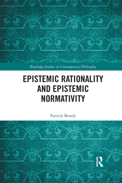 Book cover of: Epistemic Rationality and Epistemic Normativity. By: Patrick Bondy