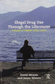 Book cover of: Illegal Drug Use Through The Lifecourse. By: David Moxon