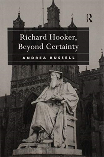 Book cover of: Richard Hooker, Beyond Certainty. By: Andrea Russell