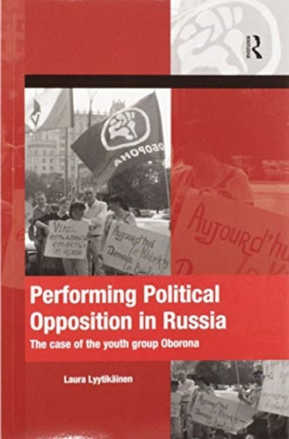 Book cover of: Performing Political Opposition in Russia