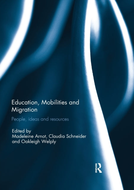 Book cover of: Education, Mobilities and Migration. By: Madeleine Arnot