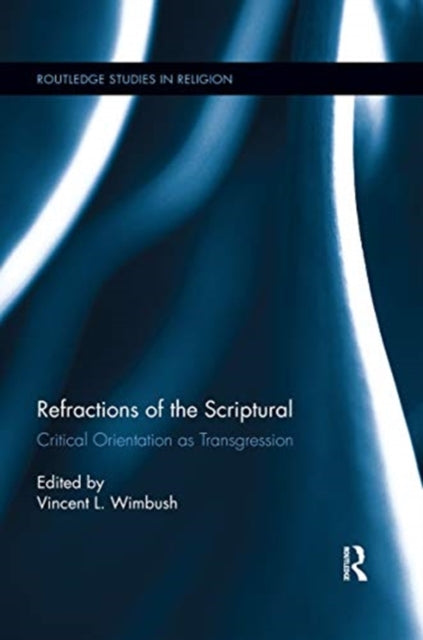 Book cover of: Refractions of the Scriptural. By: Vincent L. Wimbush