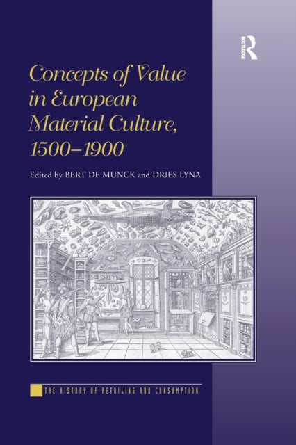 Book cover of: Concepts of Value in European Material Culture, 1500-1900. By: Bert De Munck