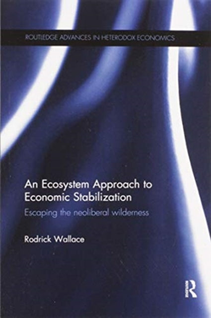 Book cover of: Ecosystem Approach to Economic Stabilization. By: Rodrick Wallace