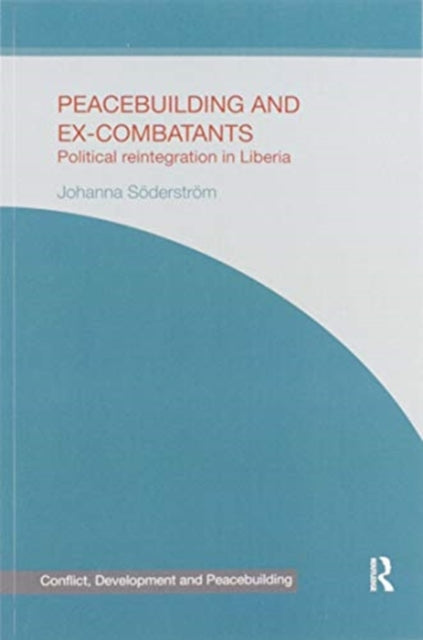 Book cover of: Peacebuilding and Ex-Combatants. By: Johanna Söderström