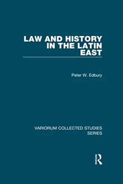 Book cover of: Law and History in the Latin East. By: Peter W. Edbury