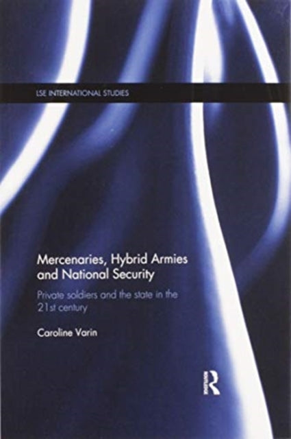 Book cover of: Mercenaries, Hybrid Armies and National Security. By: Caroline Varin