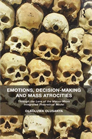 Emotions, Decision-Making and Mass Atrocities