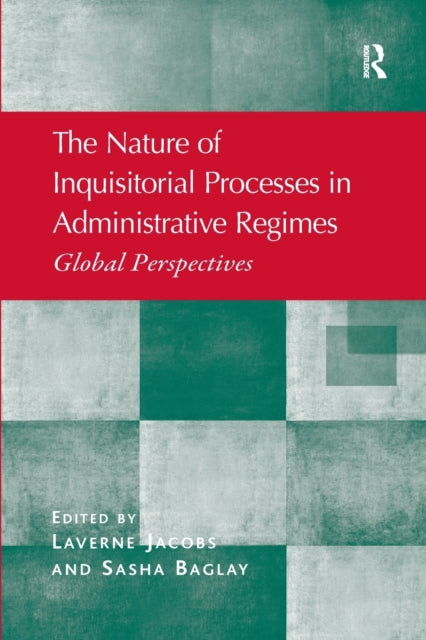 Book cover of: Nature of Inquisitorial Processes in Administrative Regimes. By: Laverne A. Jacobs