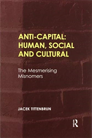 Anti-Capital: Human, Social and Cultural