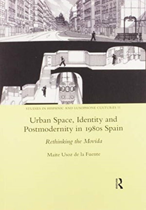 Urban Space, Identity and Postmodernity in 1980s Spain