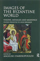 Book cover of: Images of the Byzantine World. By: Angeliki Lymberopoulou