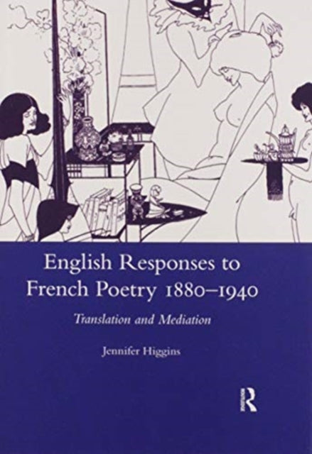 Book cover of: English Responses to French Poetry 1880-1940. By: Jennifer Higgins