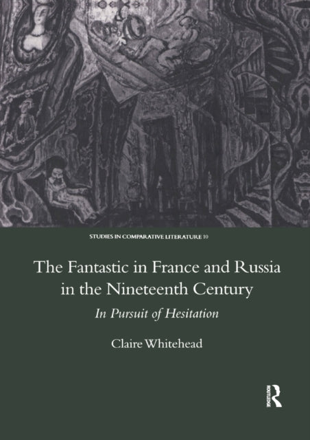 Book cover of: Fantastic in France and Russia in the 19th Century. By: Claire Whitehead