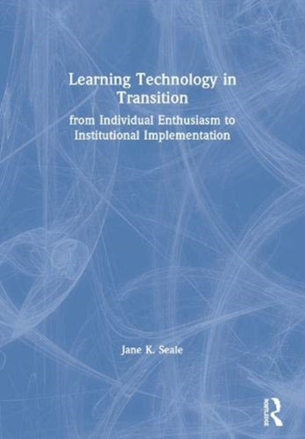 Book cover of: Learning Technology in Transition. By: Jane K. Seale