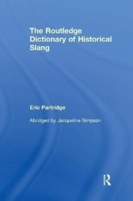 Book cover of: Routledge Dictionary of Historical Slang. By: Eric Partridge