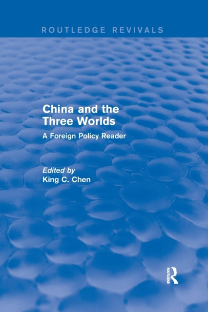 Book cover of: China and the Three Worlds: A Foreign Policy Reader. By: King C. Chen