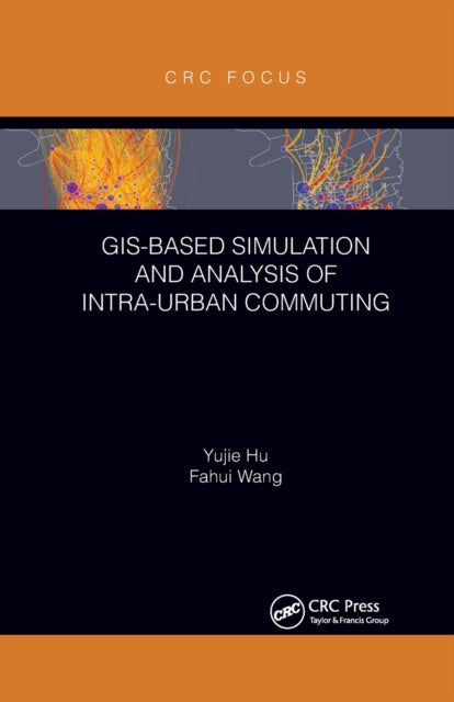 Book cover of: GIS-Based Simulation and Analysis of Intra-Urban Commuting. By: Yujie Hu