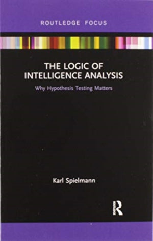The Logic of Intelligence Analysis