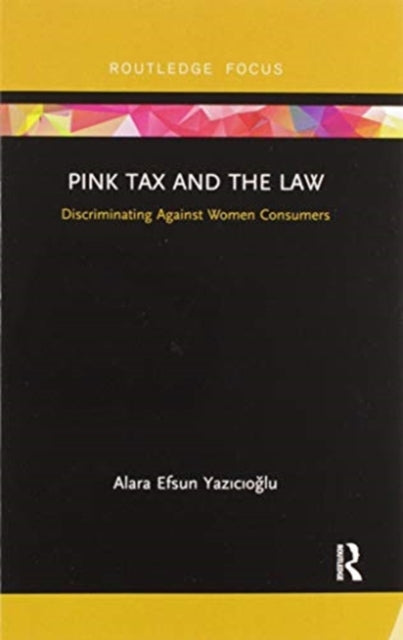 Book cover of: Pink Tax and the Law. By: Alara Efsun Yazıcıoğlu