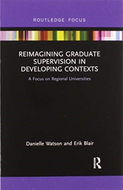 Book cover of: Reimagining Graduate Supervision in Developing Contexts. By: Danielle Watson