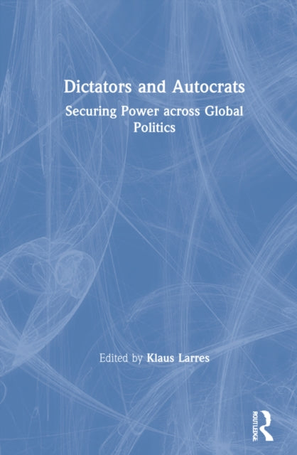 Book cover of: Dictators and Autocrats. By: Klaus Larres