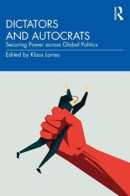 Book cover of: Dictators and Autocrats. By: Klaus Larres