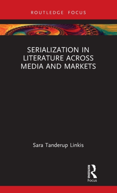 Book cover of: Serialization in Literature Across Media and Markets