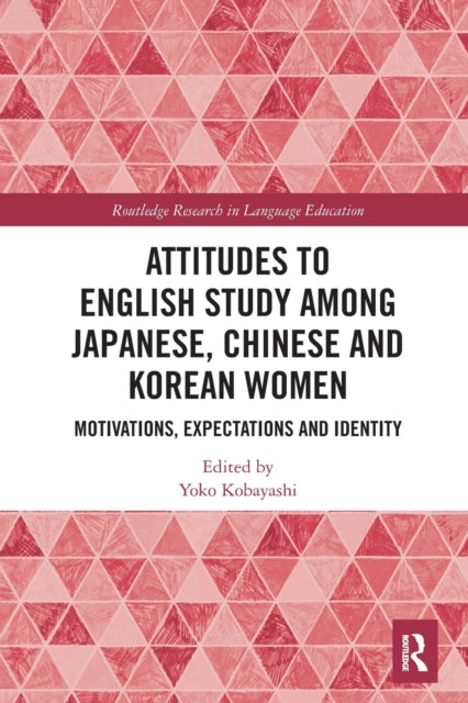 Book cover of: Attitudes to English Study among Japanese, Chinese and Korean Women. By: Yoko Kobayashi
